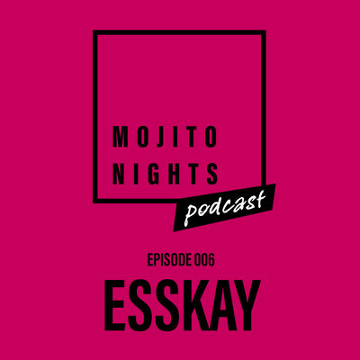 Mojito Nights Podcast 006 with ESSKAY - 25.04.25 artwork