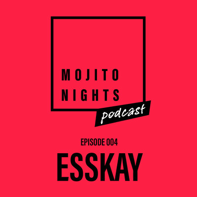 Mojito Nights Podcast 004 with ESSKAY - 04.04.25 artwork