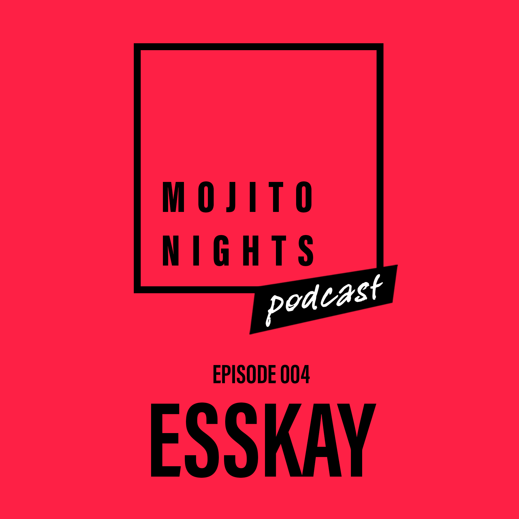 Mojito Nights Podcast 004 with ESSKAY - 04.04.25 artwork