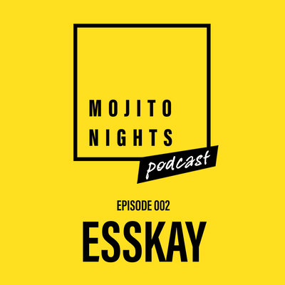 Mojito Nights Podcast 002 with ESSKAY - 21.03.25 artwork