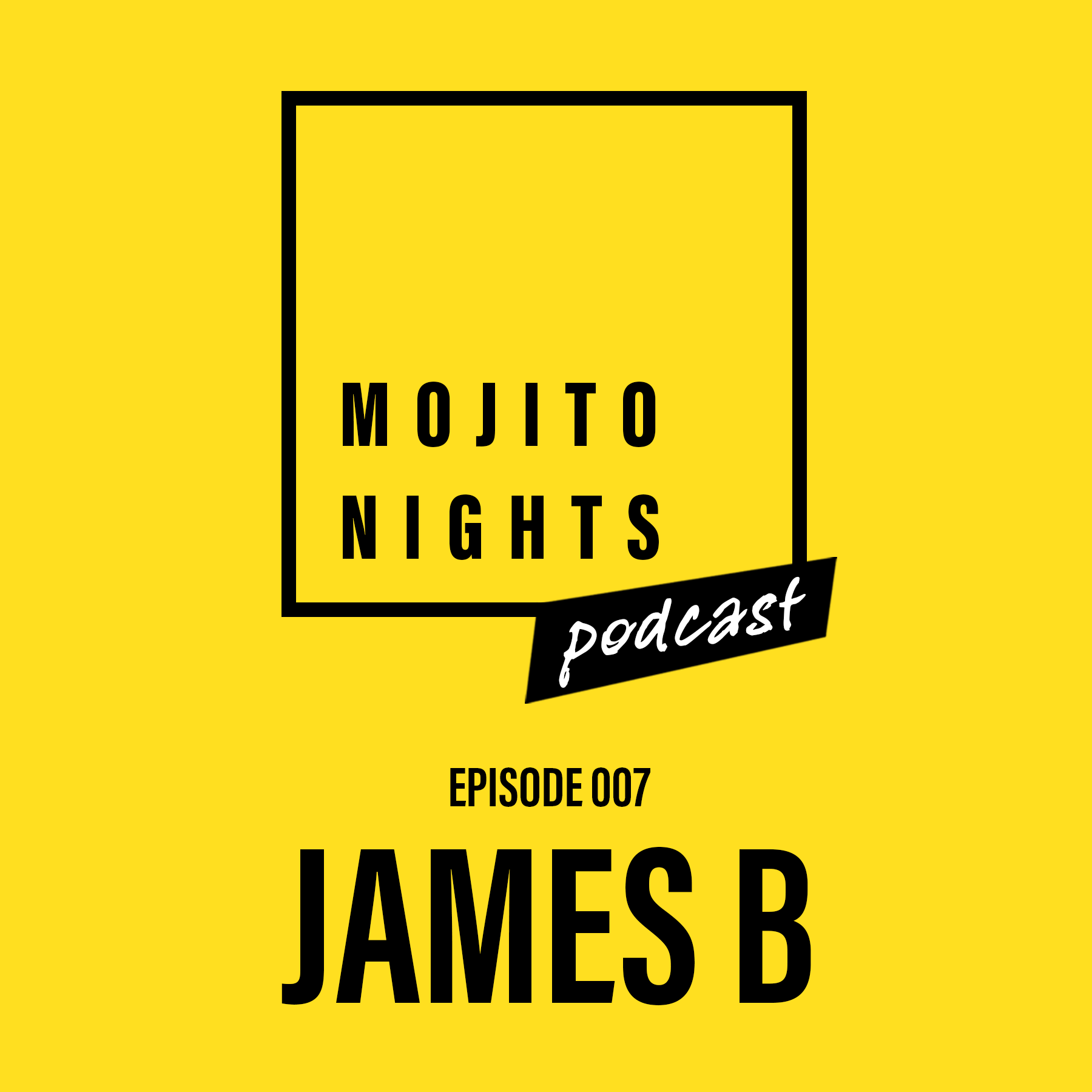 Mojito Nights Podcast 007 with James B - 09.05.25 artwork