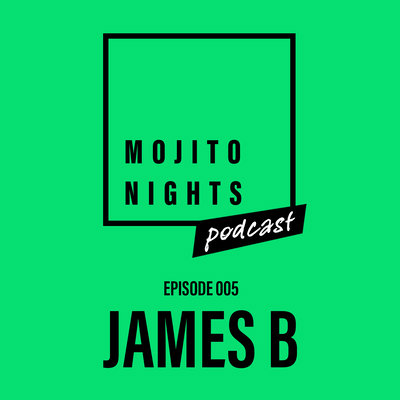 Mojito Nights Podcast 005 with James B - 11.04.25 artwork