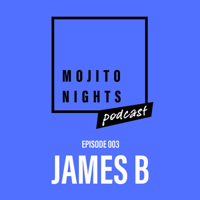 Mojito Nights Podcast 003 with James B - 28.03.25 artwork