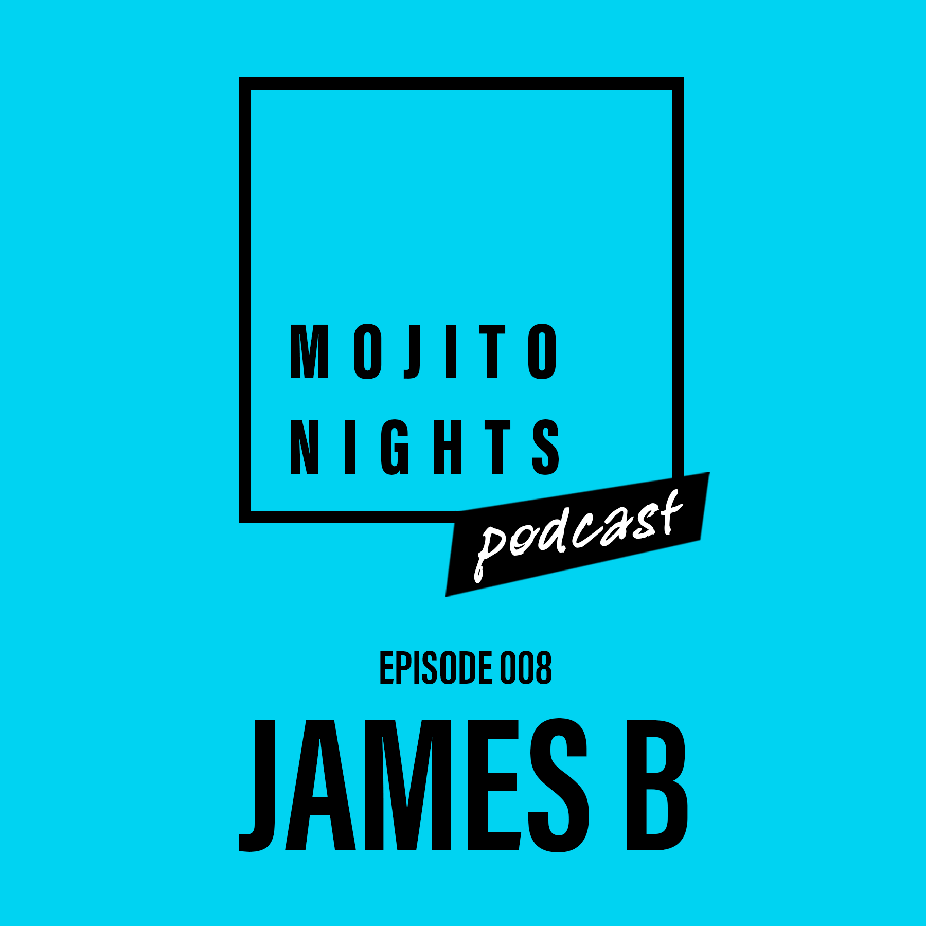 Mojito Nights Podcast 008 with James B – 27.06.25